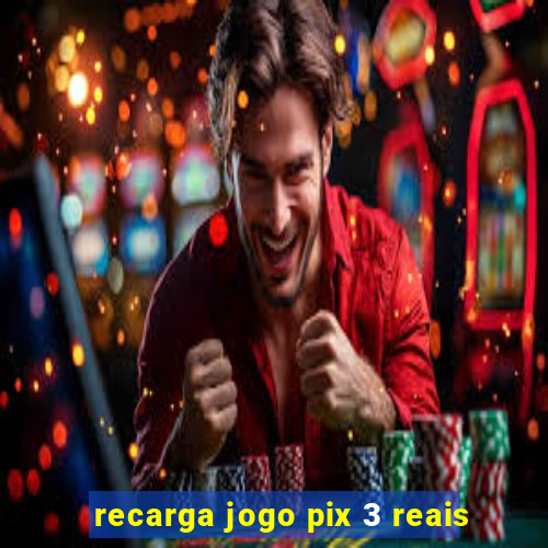 recarga jogo pix 3 reais